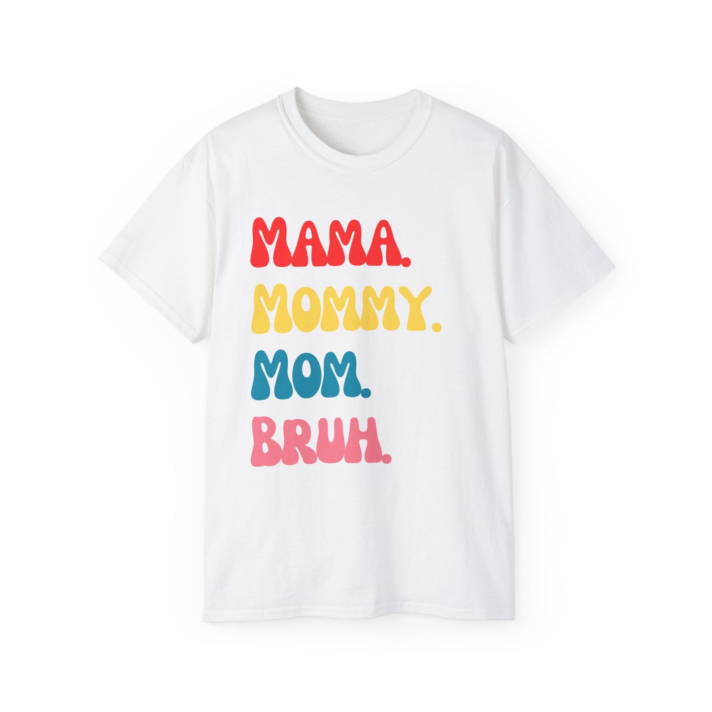 Mama. Mommy. Mom. Bruh.
